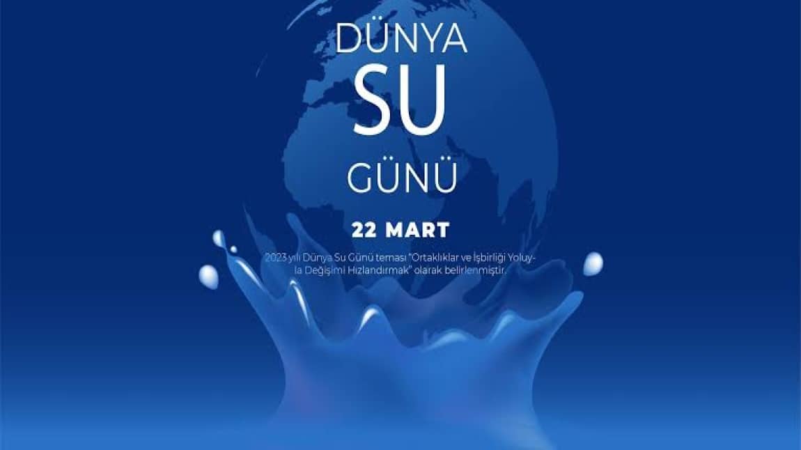 22 MART DÜNYA SU TASARRUFU GÜNÜ